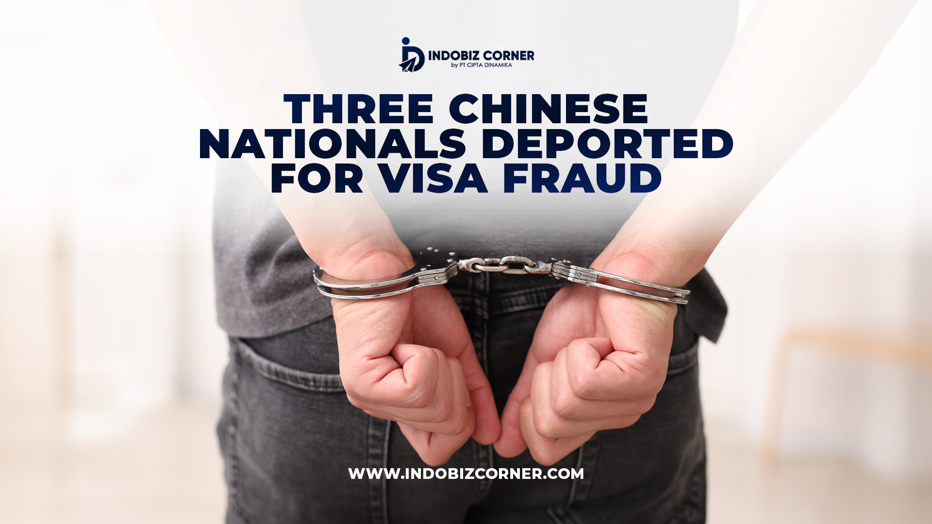 Indonesia Deports Three Chinese Nationals for Visa Fraud